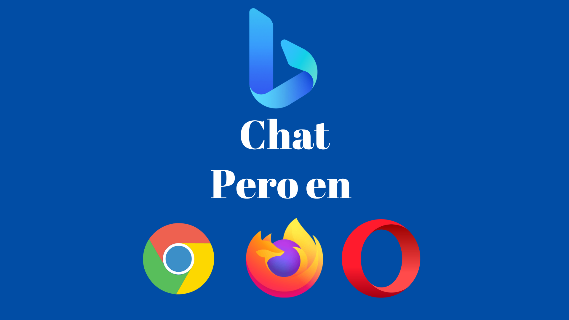 Bing chat en Chrome, Firefox y Opera