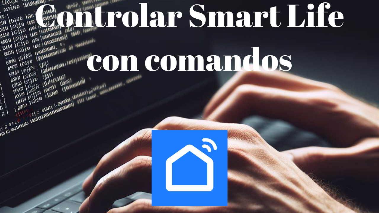controlar dispositivos Smart life utilizando comandos