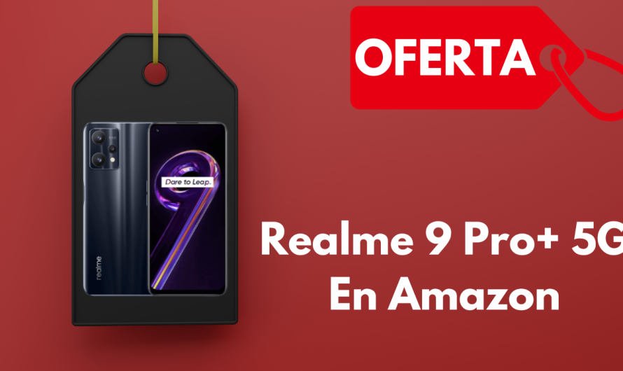 ¡Chollazo! Realme 9 Pro+ 5G en Amazon en Black Friday