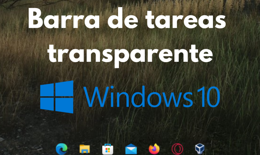 Poner la barra de tareas transparente en Windows 10