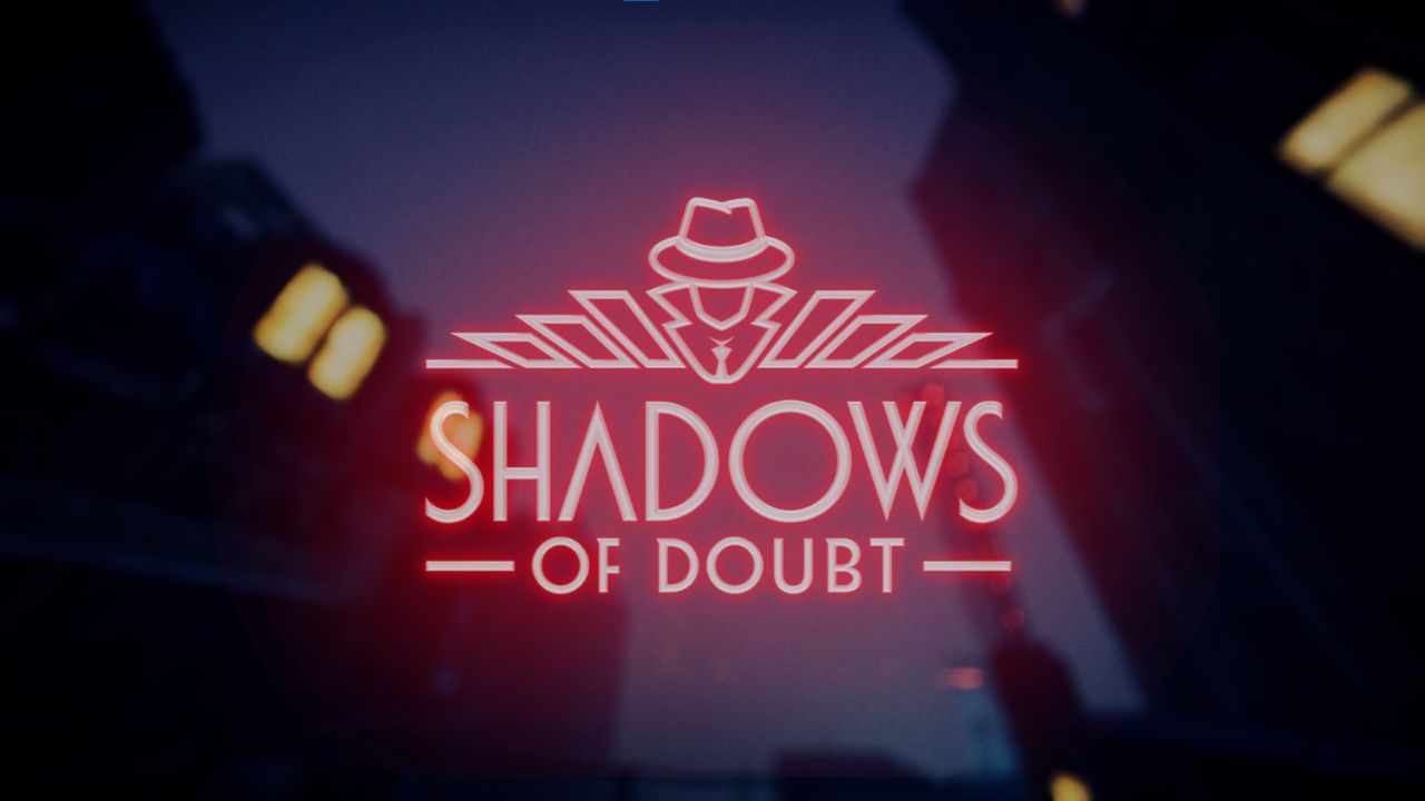 Shadows Of Doubt, el juego detectivesco procedural